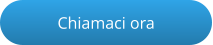 Chiamaci ora